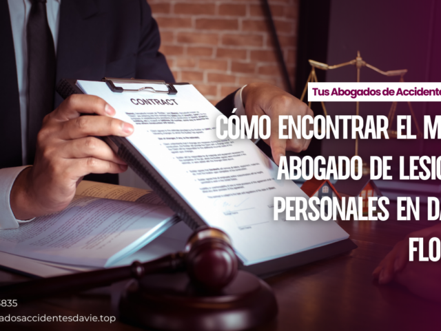 Cómo encontrar el mejor abogado de lesiones personales en Davie, Florida