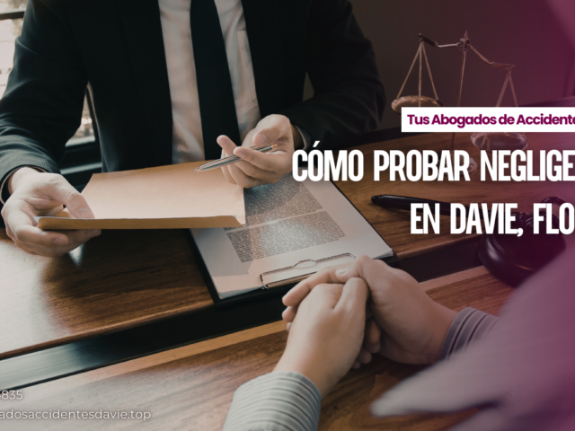 Cómo Probar Negligencia en Davie, Florida
