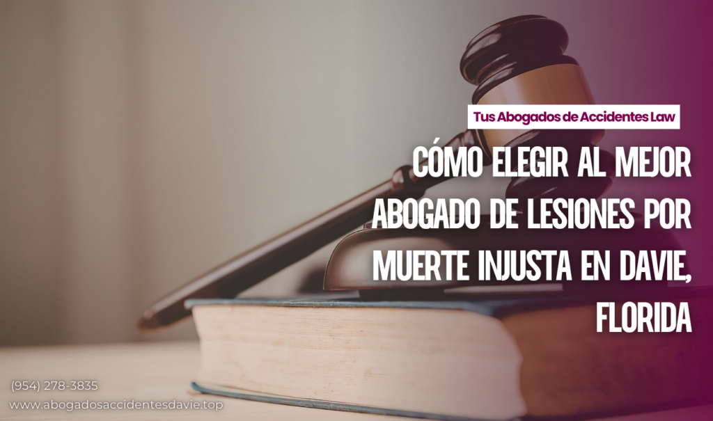 abogado lesiones por muerte injusta Davie