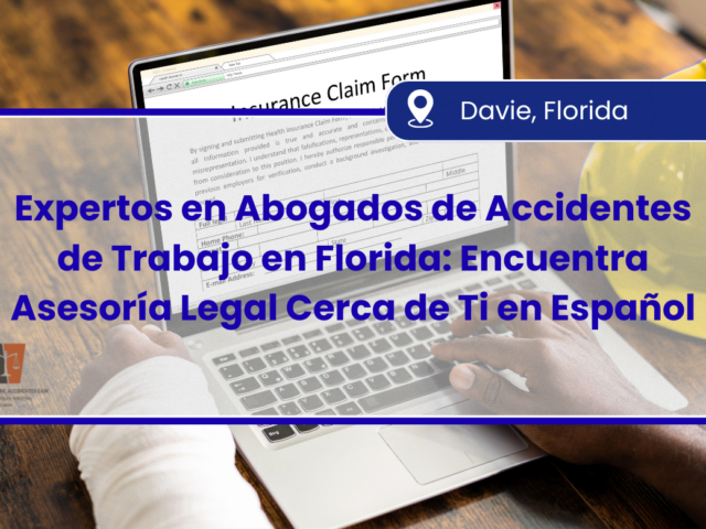Expertos en Abogados de Accidentes de Trabajo en Florida: Encuentra Asesoría Legal Cerca de Ti en Español