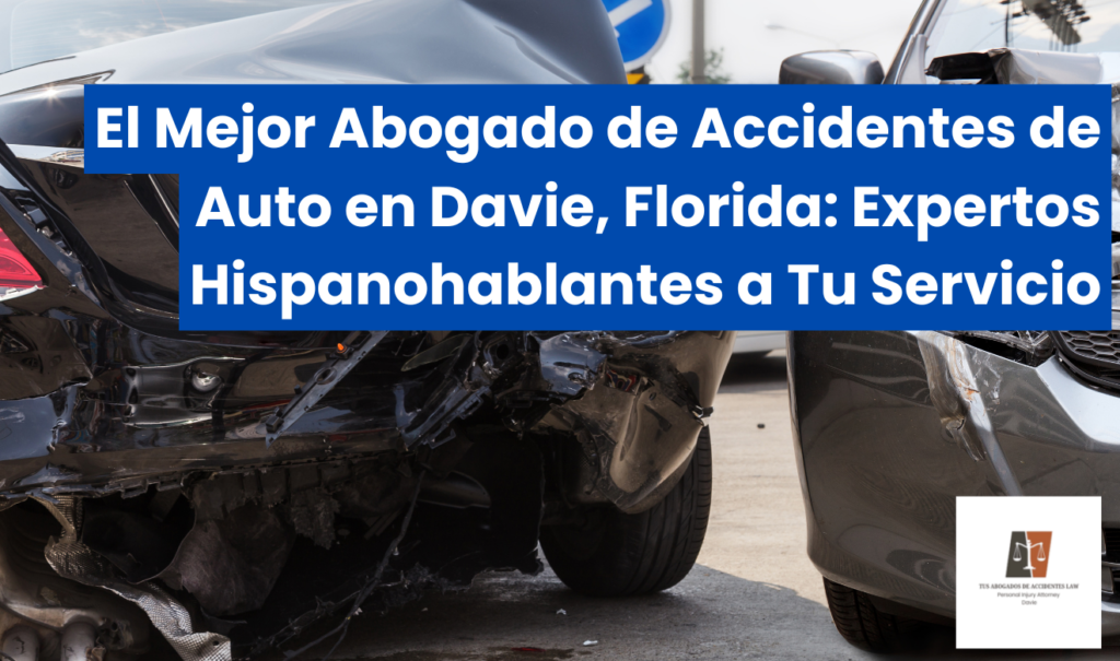 mejor abogado de accidentes de auto en Davie que hable español