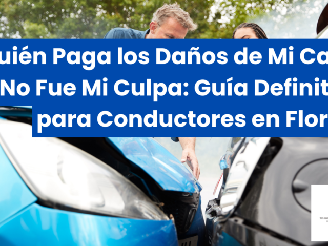 Quién Paga los Daños de Mi Carro si No Fue Mi Culpa: Guía Definitiva para Conductores en Florida