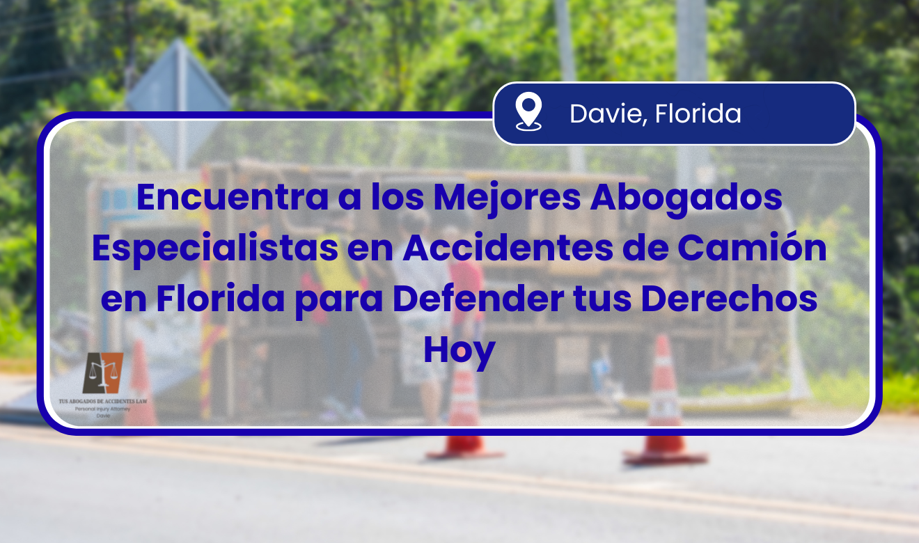 abogados especialistas en accidentes de camión en Florida